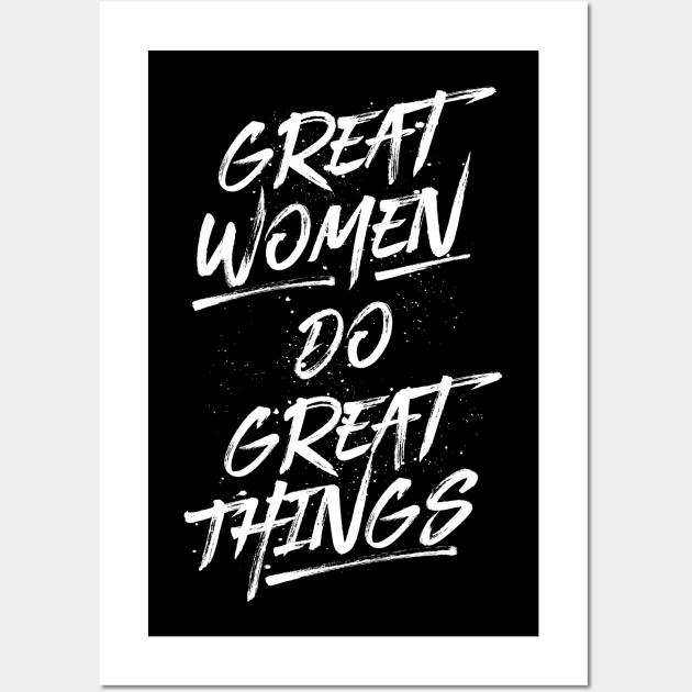 Great Women Do Great Things - White Wall Art by FillSwitch